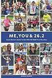 Me, You & 26.2: Coach Denise's Guide to get YOU TO YOUR First Marathon (Black & White Edition) by 