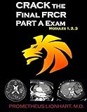 CRACK the Final FRCR PART A Exam - Modules 1, 2, 3