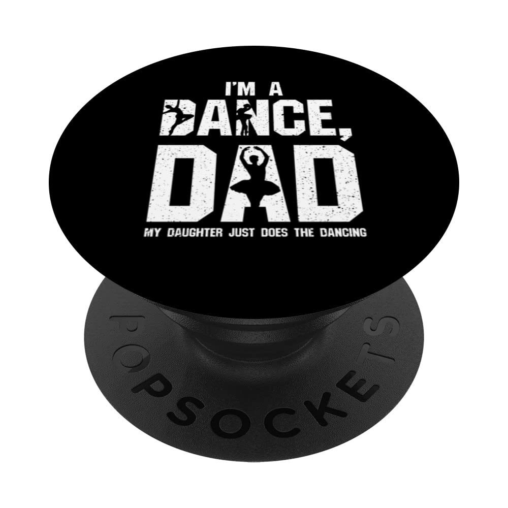 I'm a Dance Dad Dance Dad Ballet PopSockets Swappable PopGrip