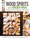 Wood Spirits and Green Men: A Design Sourcebook for Woodcarvers and Other Artists (Fox Chapel Publishing) by Lora S. Irish