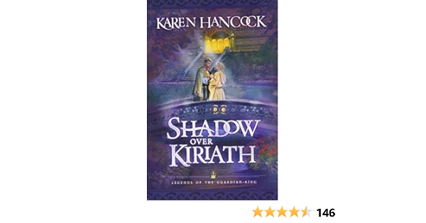 Shadow Over Kiriath Legends Of The Guardian King Book 3 Hancock Karen 9780764227967 Amazon Com Books