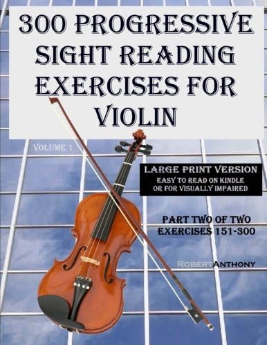 300 Progressive Sight Reading Exercises for Violin Large Print Version: Part Two of Two, Exercises 151-300 (Volume 1)