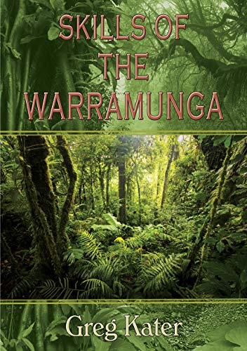Skills of the Warramunga (Warramunga Trilogy Book 3) by [Kater, Greg]