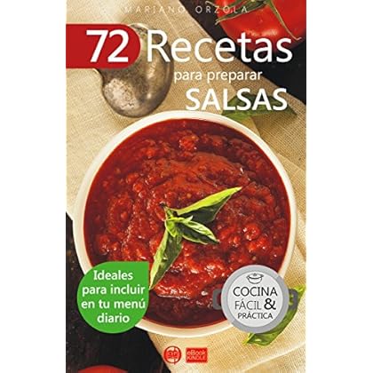 72 RECETAS PARA PREPARAR SALSAS: Ideales para incluir en tu menú diario (Colección Cocina Fácil & Práctica nº 37)