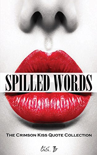 Spilled Words: The Crimson Kiss Quote Collection, by Cici. B