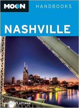 Moon Nashville (Moon Handbooks), by Margaret Littman Moon Nashville (Moon Handbooks), by Margaret Littman