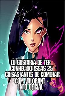 Livro Eu gostaria de ter conhecido essas 25 coisas antes de começar com Valorant - Não oficial