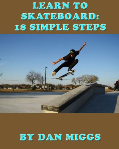 Learn To Skateboard: 18 Simple Steps