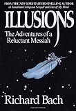 Illusions: The Adventures of a Reluctant Messiah 1st (first) Edition by Bach, Richard published by Delta (1998)
