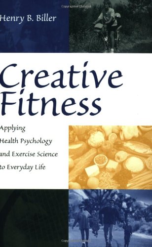 Creative Fitness: Applying Health Psychology and Exercise Science to Everyday Life