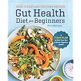 Gut Health Diet for Beginners: A 7-Day Plan to Heal Your Gut and Boost Digestive Health