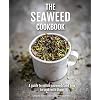 Warwick Evans, C: Seaweed Cookbook: A Guide to Edible Seaweeds and How to Cook with Them
