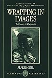 Wrapping in Images: Tattooing in Polynesia (Oxford Studies in Social and Cultural Anthropology - Cul by 