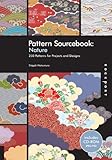 Pattern Sourcebook: Nature: 250 Patterns for Projects and Designs (v. 1)