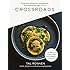 Crossroads: Extraordinary Recipes from the Restaurant That Is Reinventing Vegan Cuisine