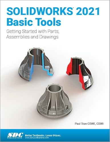 SOLIDWORKS 2021 Basic Tools: Getting started with Parts, Assemblies and ...