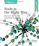 Node.js the Right Way: Practical, Server-Side JavaScript That Scales