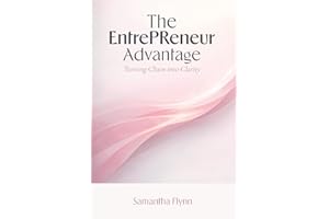 The EntrePReneur Advantage: Turning Chaos into Clarity