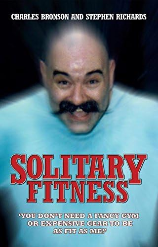 Solitary Fitness by Charlie Bronson, Stephen Richards [John Blake, 2007] (Paperback) [Paperback]