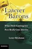 Lawyer Barons: What Their Contingency Fees Really Cost America