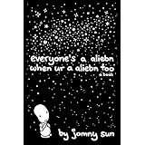 Everyone's a Aliebn When Ur a Aliebn Too: A Book