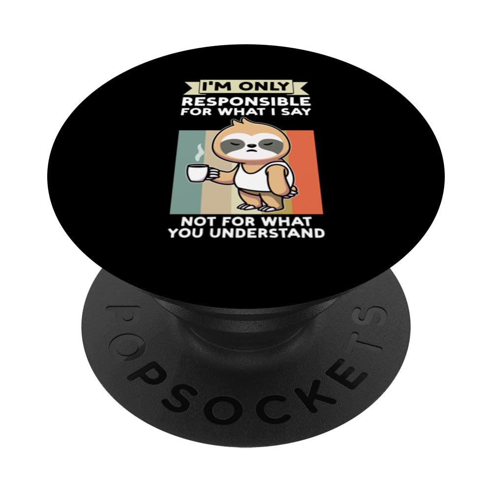 I'm only responsible for what I say sloth animal lazy sleep PopSockets Swappable PopGrip