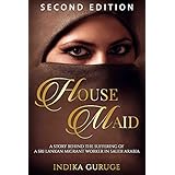 HOUSE MAID: A story behind the suffering of a Sri Lankan migrant worker in Saudi Arabia.