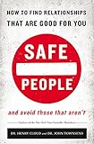 Safe People: How to Find Relationships that are Good for You and Avoid Those That Aren't