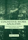 Cognitive Work Analysis: Toward Safe, Productive, and Healthy Computer-Based Work