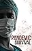 Pandemic: How to Survive a Pandemic, Prepare For An Ebola Breakout, And Protect Your Family and Friends During a Pandemic