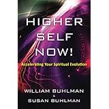 Higher Self Now!: Accelerating Your Spiritual Evolution