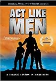 Act Like Men: A Titanic Lesson in Manliness