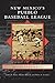New Mexico S Pueblo Baseball League by James D Baker, Herbert Howell