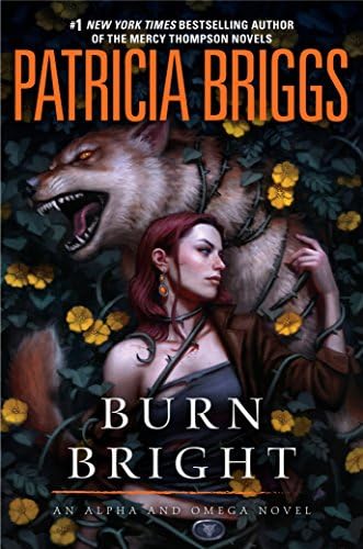 Burn Bright (Alpha and Omega) Hardcover – March 6, 2018