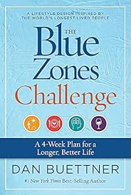 The Blue Zones Challenge: A 4-Week Plan for a Longer, Better Life