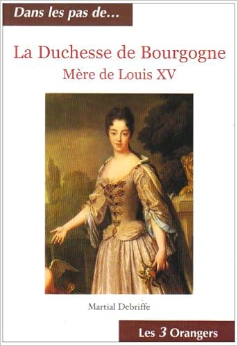 La Duchesse De Bourgogne Mere De Louis Xv French Edition Debriffe M 9782912883735 Amazon Com Books La Duchesse De Bourgogne Mere De Louis Xv French Edition Debriffe M 9782912883735 Amazon Com Books