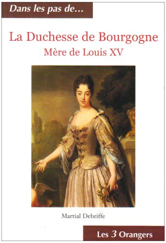La  duchesse de Bourgogne, mère de Louis XV