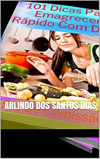Livro Arlindo dos santos dias: 101 dicas para emagrecer rápido , Seja forte em seu propósito