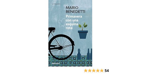 Primavera Con Una Esquina Rota By Mario Benedetti 2015 06 29 Mario Benedetti Amazon Com Books