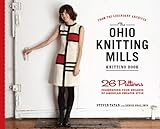 The Ohio Knitting Mills Knitting Book: 26 Patterns Celebrating Four Decades of American Sweater Styl by Steven Tatar, Denise Grollmus