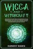Wicca and Witchcraft: This Book Includes: Wicca for Beginners, Wicca Herbal Magic (The Complete Star by Harmony Magick