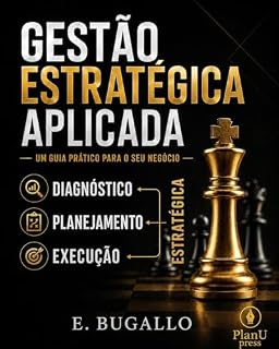 Livro Gestão Estratégica Aplicada: Um Guia Prático para o seu Negócio, com foco em Diagnóstico, Planejamento e Execução Estratégica.