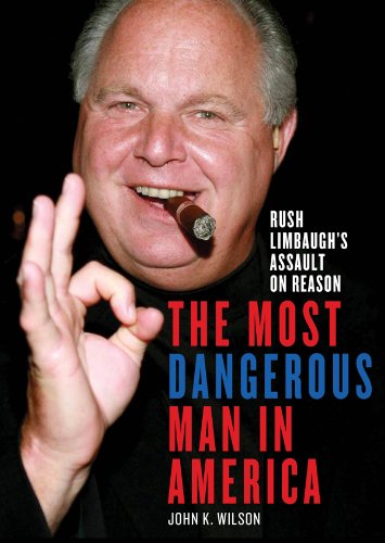 The Most Dangerous Man in America: Rush Limbaugh's Assault on Reason (Library Edition)