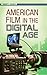 American Film in the Digital Age (New Directions in Media) by 
