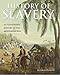 History of Slavery: An Illustrated History of the Monstrous Evil