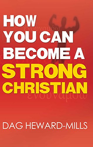 How You Can Become a Strong Christian by Dag Heward-Mills