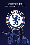 Chelsea Quiz Quota: 300 Questions Every Blues Fan Should Know