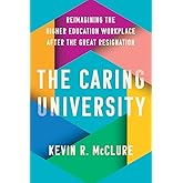 The Caring University: Reimagining the Higher Education Workplace after the Great Resignation