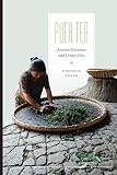 Puer Tea: Ancient Caravans and Urban Chic (Culture, Place, and Nature) by