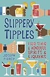 "Slippery Tipples A Guide to Weird & and Wonderful Spirits & Liqueurs" av Joseph Piercy